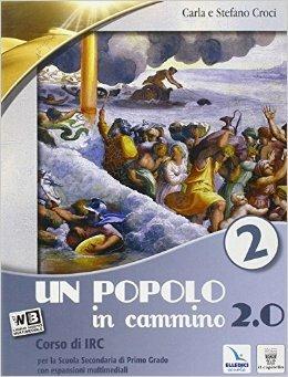 Un popolo in cammino 2.0. Con espansione online. Vol. 2 - C. Croci, S. Croci - Libro Editrice Elledici 2013 | Libraccio.it