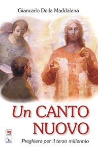 Un canto nuovo. Preghiere per il terzo millennio - Giancarlo Della Maddalena - Libro Editrice Elledici 2013, Sussidi per la preghiera | Libraccio.it