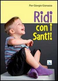Ridi con i santi! - Pier Giorgio Gianazza - Libro Editrice Elledici 2013, Barzellette e indovinelli | Libraccio.it