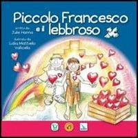 Piccolo Francesco e il lebbroso - Julie Hanna - Libro Editrice Elledici 2013 | Libraccio.it