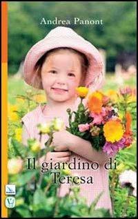 Il giardino di Teresa - Andrea Panont - Libro Editrice Elledici 2013, Pensieri per la riflessione | Libraccio.it