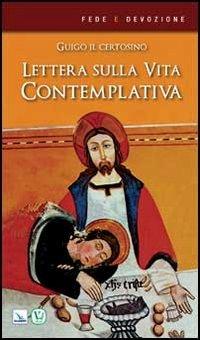 Lettera sulla vita contemplativa - Guigo il Certosino - Libro Editrice Elledici 2013, Fede e devozione | Libraccio.it