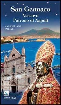 San Gennaro. Vescovo patrono di Napoli - Massimiliano Taroni - Libro Editrice Elledici 2013, Biografie | Libraccio.it