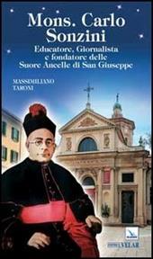 Mons. Carlo Sonzini. Educatore, Giornalista e fondatore delle Suore Ancelle di San Giuseppe