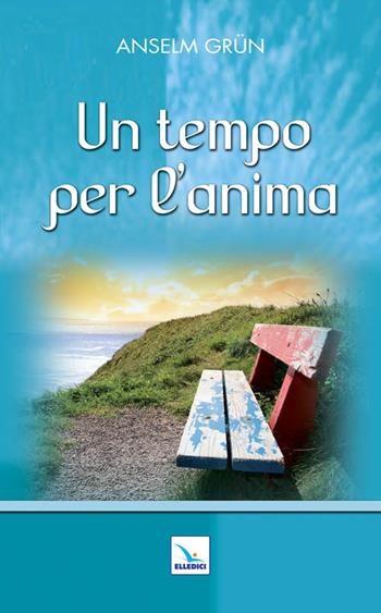 Un tempo per l'anima - Anselm Grün - Libro Editrice Elledici 2013, Pensieri per la riflessione | Libraccio.it