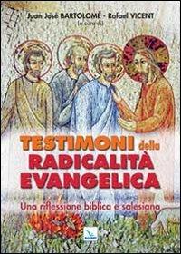 Testimoni della radicalità evangelica. Una riflessione biblica e salesiana  - Libro Editrice Elledici 2014, Percorsi e traguardi biblici | Libraccio.it