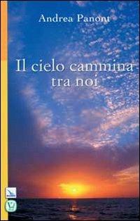 Il cielo cammina tra noi - Andrea Panont - Libro Editrice Elledici 2014, Pensieri per la riflessione | Libraccio.it