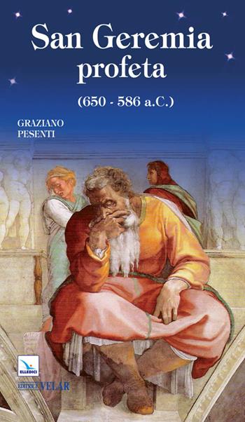 San Geremia profeta (650-586 a.C.) - Graziano Pesenti - Libro Editrice Elledici 2014, Biografie | Libraccio.it