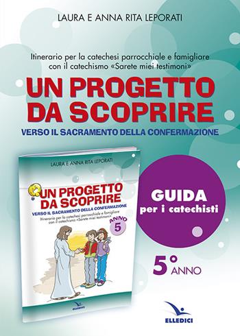 Progetto da scoprire, per la 5ª classe. Guida - Laura Leporati, Anna R. Leporati - Libro Editrice Elledici 2014, Sussidi al catechismo Cei | Libraccio.it