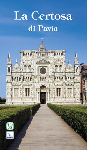 Certosa di Pavia  - Libro Editrice Elledici 2014 | Libraccio.it