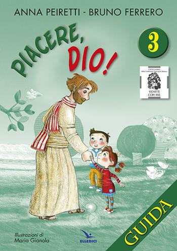 Piacere Dio! Guida. Vol. 3 - Anna Peiretti, Bruno Ferrero - Libro Editrice Elledici 2014 | Libraccio.it