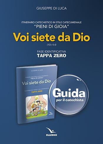 Pieni di gioia «tappa zero». Guida. Voi siete da Dio (1 Gv 4,4) - Giuseppe Di Luca - Libro Editrice Elledici 2014, Sussidi al catechismo Cei | Libraccio.it