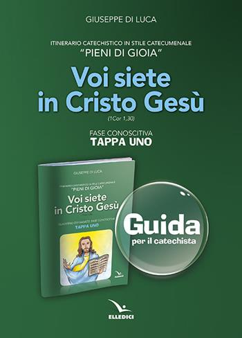 Pieni di gioia «tappa uno». Voi siete in Cristo Gesù. Guida - Giuseppe Di Luca - Libro Editrice Elledici 2014, Sussidi al catechismo Cei | Libraccio.it