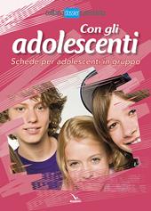 Con gli adolescenti. Schede per adolescenti in gruppo