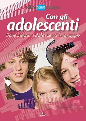 Con gli adolescenti. Schede per adolescenti in gruppo - Umberto De Vanna - Libro Editrice Elledici 2014, Dossier Catechista | Libraccio.it