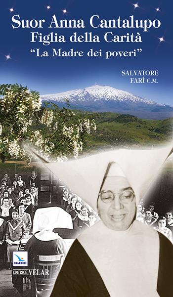 Suor Anna Cantalupo. Figlia della carità. «La madre dei poveri» - Salvatore Farì - Libro Editrice Elledici 2014, Biografie | Libraccio.it