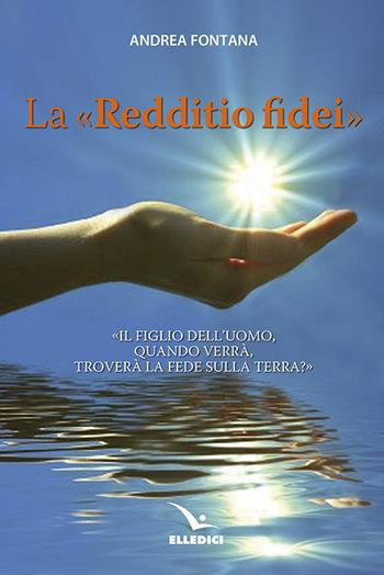 La «Redditio fidei» - Andrea Fontana - Libro Editrice Elledici 2014, Strumenti per la catechesi | Libraccio.it