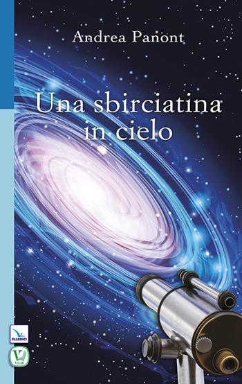 Una sbirciatina in cielo - Andrea Panont - Libro Editrice Elledici 2014, Scritti col cuore | Libraccio.it