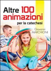 Altre 100 animazioni per la catechesi