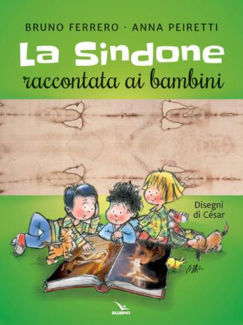 La Sindone raccontata ai bambini. Con poster - Bruno Ferrero - Libro Editrice Elledici 1992, Piccole storie per l'anima | Libraccio.it