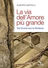 La via dell'amore più grande. Via Crucis con la Sindone