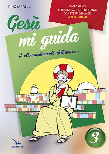 Gesù mi guida. Testo - Pino Marelli - Libro Editrice Elledici 2015, Sussidi catechismo iniziazione cristiana dei fanciulli | Libraccio.it