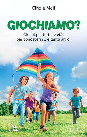 Giochiamo? Giochi per tutte le età, per conoscersi e tanto altro... - Cinzia Meli - Libro Editrice Elledici 2015, Giochi e attività | Libraccio.it