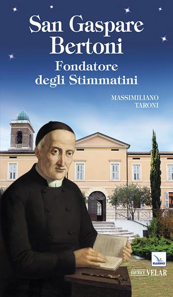 San Gaspare Bertoni - Massimiliano Taroni - Libro Editrice Elledici 2015, Biografie | Libraccio.it