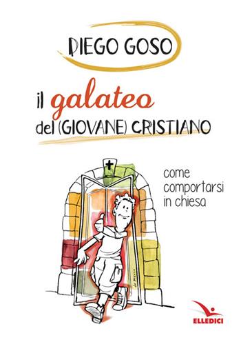 Il galateo del (giovane) cristiano. Come comportarsi in chiesa - Diego Goso - Libro Editrice Elledici 2016, Clackson | Libraccio.it