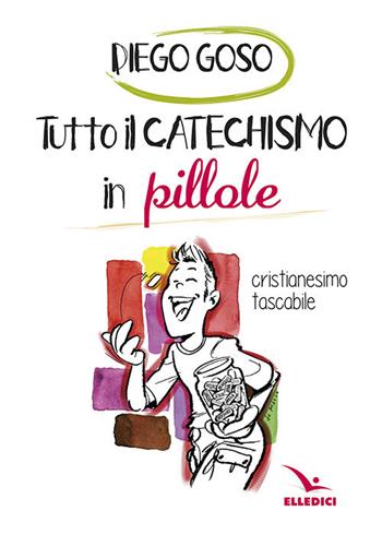 Tutto il catechismo in pillole  - Libro Editrice Elledici 2017, Clackson | Libraccio.it