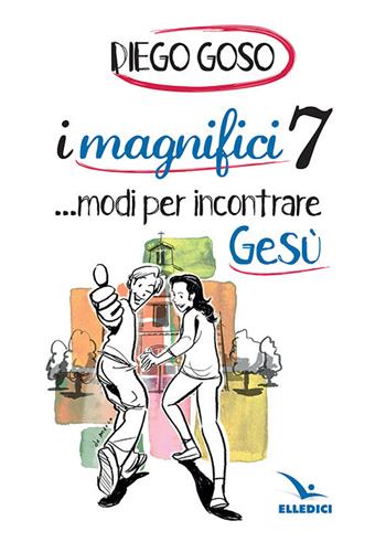 I magnifici 7...modi per incontrare Gesù - Diego Goso - Libro Editrice Elledici 2018, Clackson | Libraccio.it