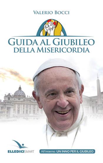 Guida al Giubileo della misericordia - Nicola Di Mauro - Libro Editrice Elledici 2015, Piccole guide pastorali | Libraccio.it
