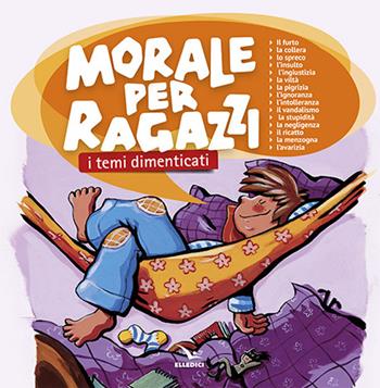 Morale per ragazzi. I temi dimenticati - Armelle Barrès - Libro Editrice Elledici 2015, Sussidi per la catechesi dei ragazzi | Libraccio.it