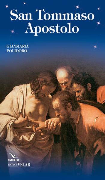 San Tommaso apostolo - Gianmaria Polidoro - Libro Editrice Elledici 2016, Biografie | Libraccio.it