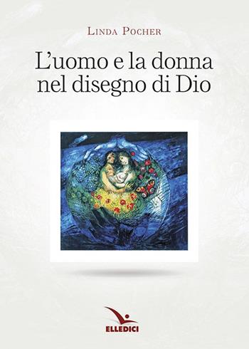 Uomo e donna nel disegno di Dio - Linda Pocher - Libro Editrice Elledici 2016 | Libraccio.it