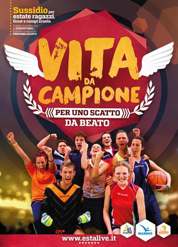 Vita da campione  - Libro Editrice Elledici 2016, Sussidi per l'estate | Libraccio.it