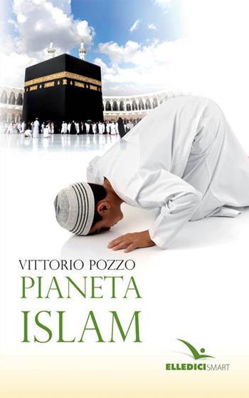 Pianeta islam - Vittorio Pozzo - Libro Editrice Elledici 2016, Elledici smart | Libraccio.it
