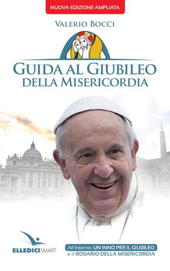 Guida al Giubileo della misericordia - Valerio Bocci - Libro Editrice Elledici 2016, Piccole guide pastorali | Libraccio.it