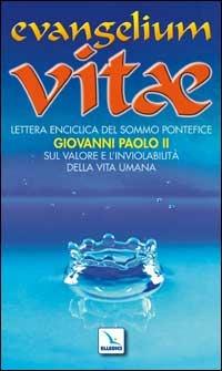 Evangelium vitae. Lettera enciclica sul valore e l'inviolabilità della vita umana - Giovanni Paolo II - Libro Editrice Elledici 2007, Servizio dell'unità | Libraccio.it