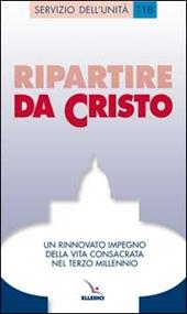 Ripartire da Cristo. Un rinnovato impegno della vita consacrata nel terzo millennio