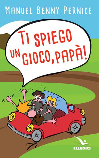 Ti spiego un gioco, papà! - Manuel Pernice - Libro Editrice Elledici 2016, Giochi e attività | Libraccio.it