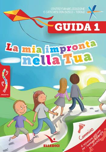 Passodopopasso. Guida. Vol. 1: La mia impronta nella tua  - Libro Editrice Elledici 2016, Sussidi catechismo iniziazione cristiana dei fanciulli | Libraccio.it
