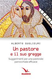 Pastore e il suo gregge. Suggerimenti per una pastorale parrocchiale efficace