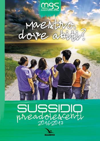 Maestro, dove abiti? Sussidio preadolescenti 2016-2017  - Libro Editrice Elledici 2016, Pastorale giovanile e animazione | Libraccio.it