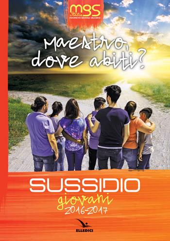 Maestro, dove abiti? Sussidio giovani 2016-2017  - Libro Editrice Elledici 2016, Pastorale giovanile e animazione | Libraccio.it