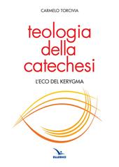 Teologia della catechesi. L'eco del kerygma