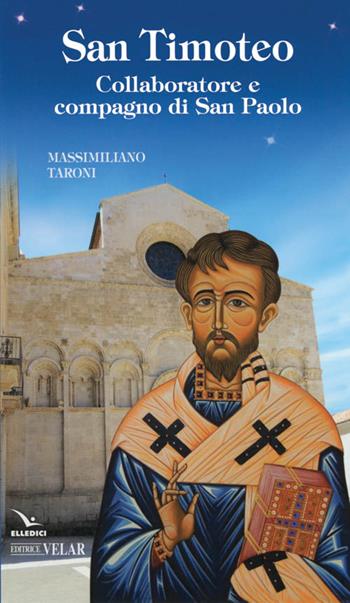 San Timoteo. Collaboratore e compagno di san Paolo - Massimiliano Taroni - Libro Editrice Elledici 2016, Blu | Libraccio.it