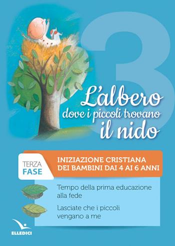 L'albero dove i piccoli trovano il nido. Fase terza  - Libro Editrice Elledici 2017, Per l'educazione religiosa | Libraccio.it