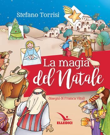 La magia del Natale - Stefano Torrisi, Franca Vitali - Libro Editrice Elledici 2016, Sussidi per il Natale e la Pasqua | Libraccio.it