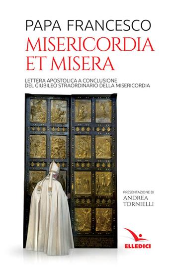 Misericordia et misera. Lettera apostolica a conclusione del Giubileo straordinario della misericordia - Francesco (Jorge Mario Bergoglio) - Libro Editrice Elledici 2016, Servizio dell'unità | Libraccio.it